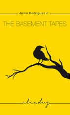 The Basement Tapes, de JAIME RODRIGUEZ ZAVALETA | portada del libro