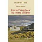 PER LA PATAG.NIA I LA TERRA DEL FOC, de XAVIER MORET I ROS | portada del libro