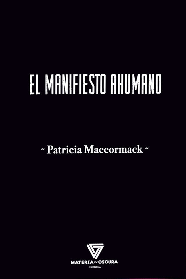 EL MANIFIESTO AHUMANO, de MACCORMACK, PATRICIA | portada del libro
