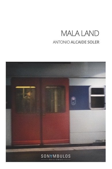 MALA LAND, de ALCAIDE SOLER, ANTONIO | portada del libro