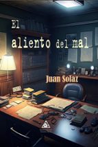 ALIENTO DEL MAL, EL, de JUAN SOLAZ | portada del libro