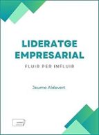 LIDERATGE EMPRESARIAL:FLUIR PER INFLUIR, de JAUME ALDAVERT | portada del libro