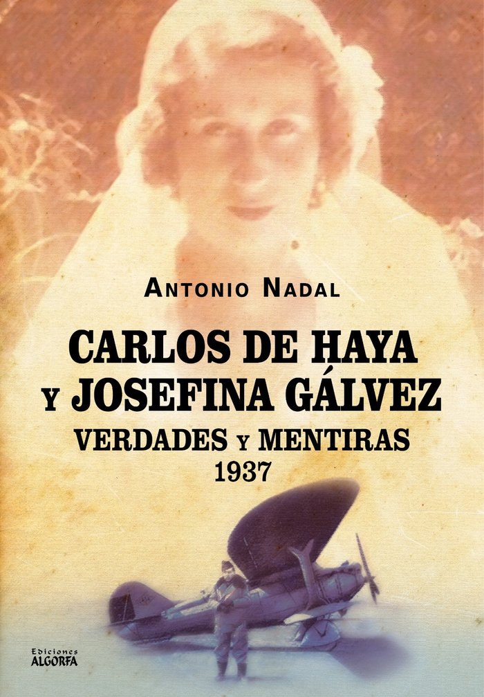 Carlos de Haya y Josefina Gálvez: verdades y mentiras, 1937, de , Nadal Sánchez, Antonio | portada del libro