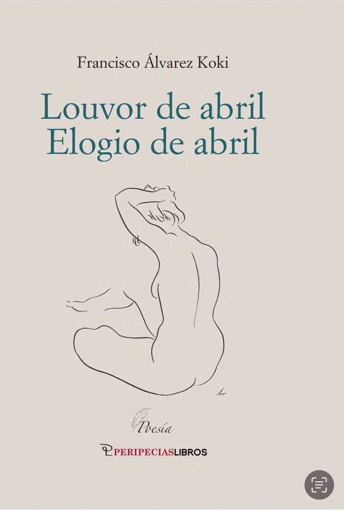 LOUVOR DE ABRIL. ELOGIO DE ABRIL, de ALVAREZ KOKI, FRANCISCO | portada del libro
