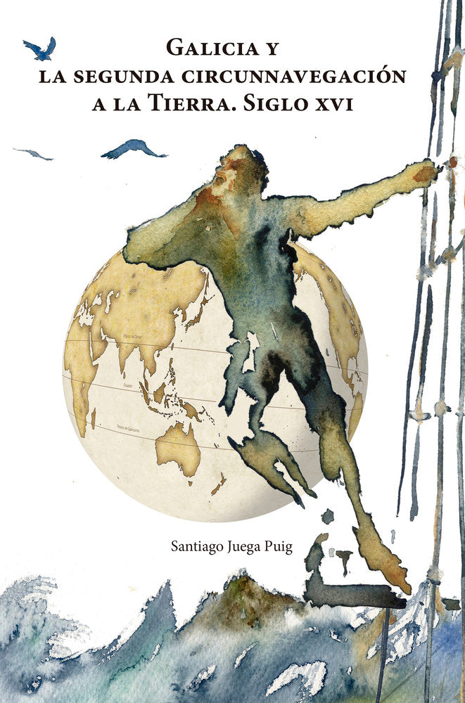 Galicia y la segunda circunnavegación a la Tierra. Siglo XVI, de Juega Puig, Santiago | portada del libro