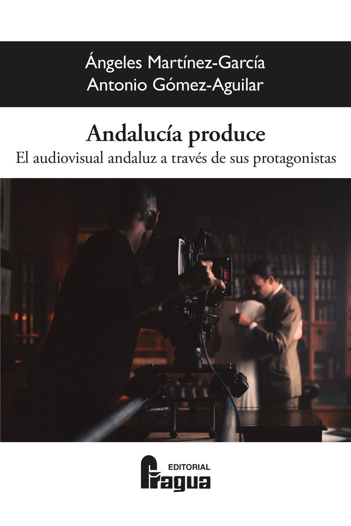 ANDALUCIA PRODUCE EL AUDIOVISUAL ANDALUZ A TRAVES DE SUS PR, de MARTINEZ-GARCIA, ANGELES | portada del libro