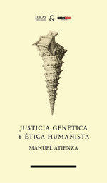 JUSTICIA GENETICA Y ETICA HUMANISTA, de ATIENZA, MANUEL | portada del libro