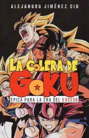 COLERA DE GOKU, LA, de JIMENEZ CID, ALEJANDRO | portada del libro