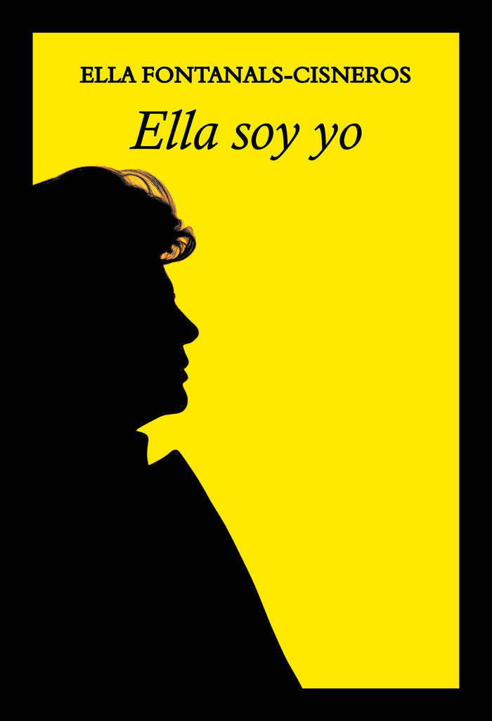 Ella soy yo, de FONTANALS-CISNEROS, ELLA | portada del libro