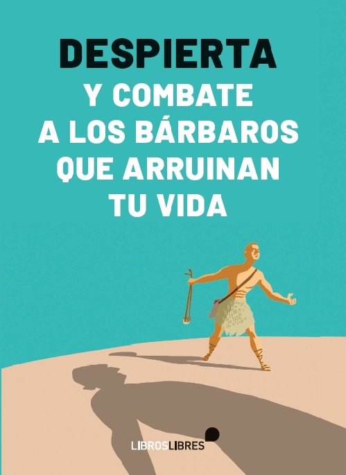 DESPIERTA Y COMBATE A LOS BARBAROS QUE ARRUINAN TU VIDA | portada del libro