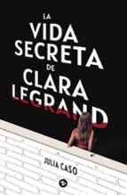 LA VIDA SECRETA DE CLARA LEGRAND, de JULIA CASO | portada del libro