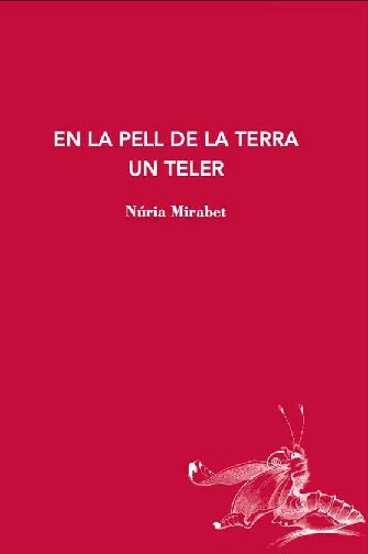 En la pell de la terra un teler, de MIRABET, NURIA | portada del libro