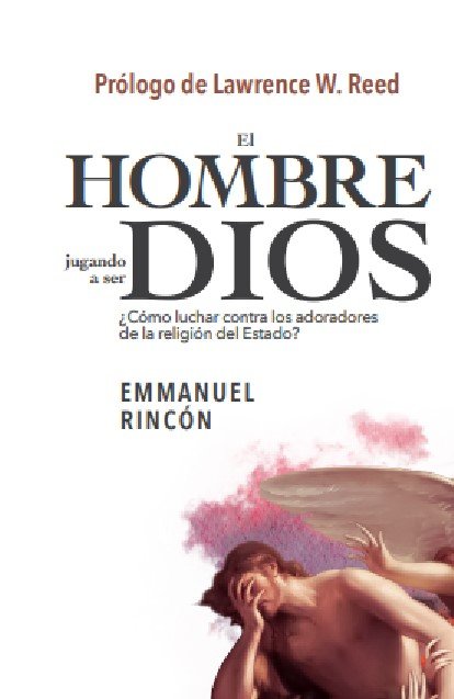 EL HOMBRE JUGANDO A SER DIOS, de RINCON, EMMANUEL | portada del libro