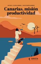 CANARIAS, MISION PRODUCTIVIDAD, de ANTONIO J. OLIVERA HERRERA | portada del libro