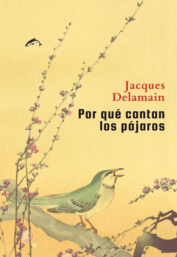 POR QUE CANTAN LOS PAJAROS, de DELAMAIN,JACQUES | portada del libro