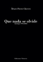 QUE NADA SE OLVIDE, de Álvaro Fierro Clavero | portada del libro