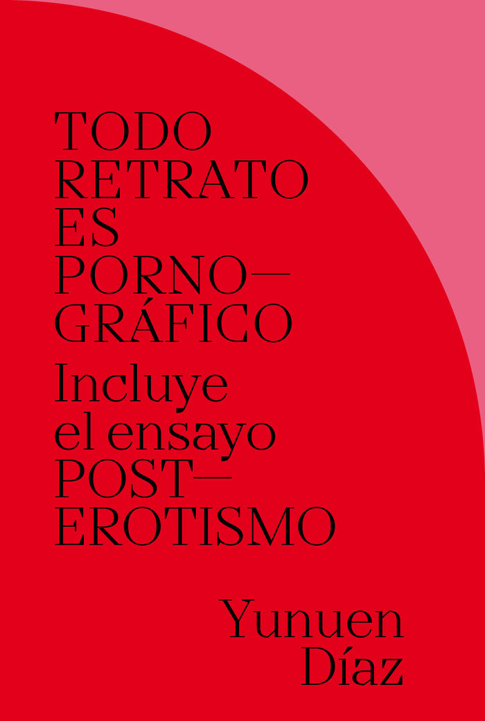 TODO RETRATO ES PORNOGRÁFICO, de Díaz, Yunuen | portada del libro