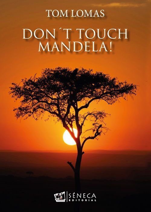 DON´T TOUCH MANDELA!, de LOMAS, TOM | portada del libro
