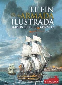 EL FIN DE LA ARMADA ILUSTRADA (1808-1833), de RODRIGUEZ GONZALEZ,AGUSTIN | portada del libro
