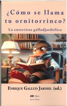 COMO SE LLAMA TU ORNITORRINCO LA ENTREVISTA GALLUDJARDIELICA | portada del libro