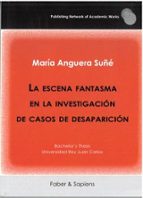 La escena fantasma en la investigación de casos de desaparición, de MARIA ANGUERA SUÑE | portada del libro