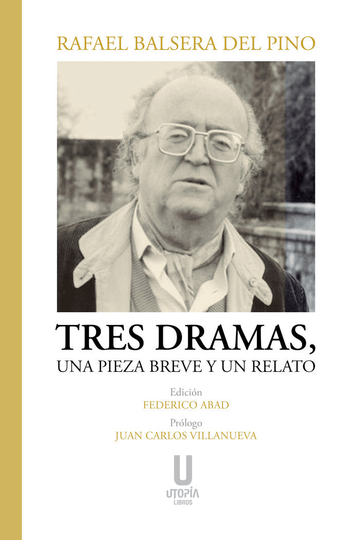 TRES DRAMAS UNA PIEZA BREVE Y UN RELATO, de RAFAEL BALSERA DEL PINO | portada del libro