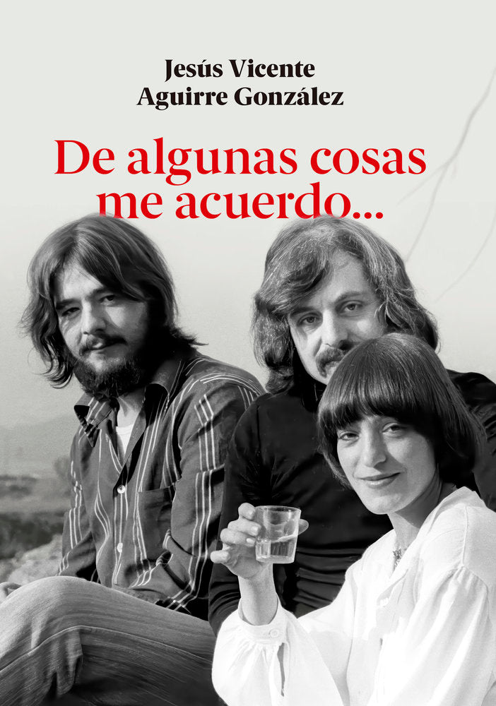 DE ALGUNAS COSAS ME ACUERDO, de AGUIRRE GONZALEZ, JESUS VICENTE | portada del libro