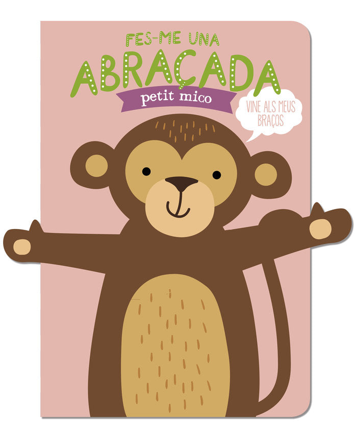 FES-ME UNA ABRAÇADA PETIT MICO, de 'DE BEER', ESTHER | portada del libro