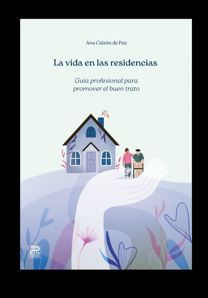 LA VIDA EN LAS RESIDENCIAS, de CALZON DE PAZ, ANA | portada del libro