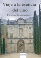 Viaje a la esencia del vino, de FRANCISCO CERON ALEMANY | portada del libro