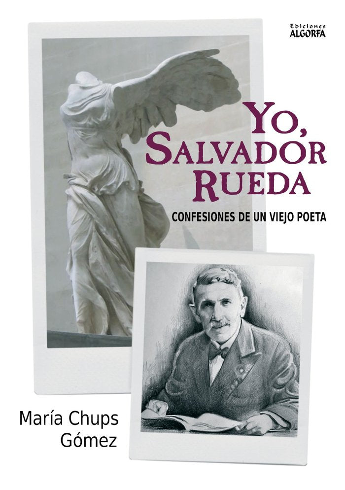 Yo, Salvador Rueda. Confesiones de un viejo poeta, de , Chups Gómez, María | portada del libro