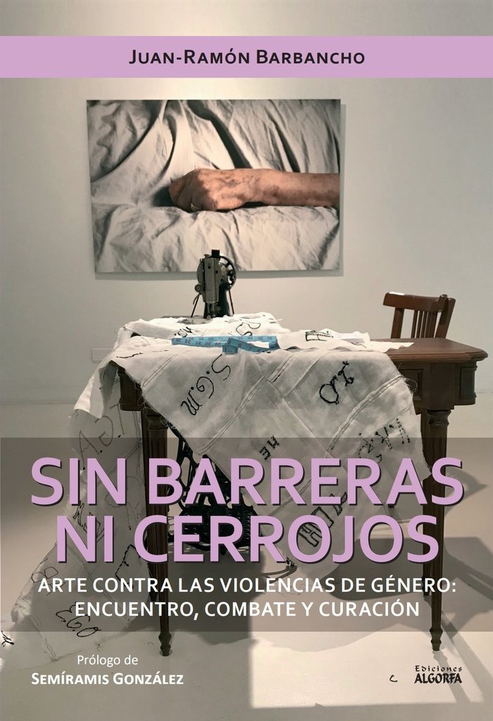 Sin barreras ni cerrojos. Arte contra las violencias de géne, de , Barbancho, Juan-Ramón | portada del libro