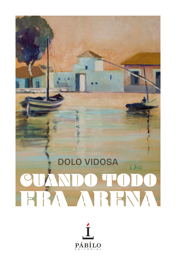 Cuando todo era arena, de Vidosa, Dolo | portada del libro