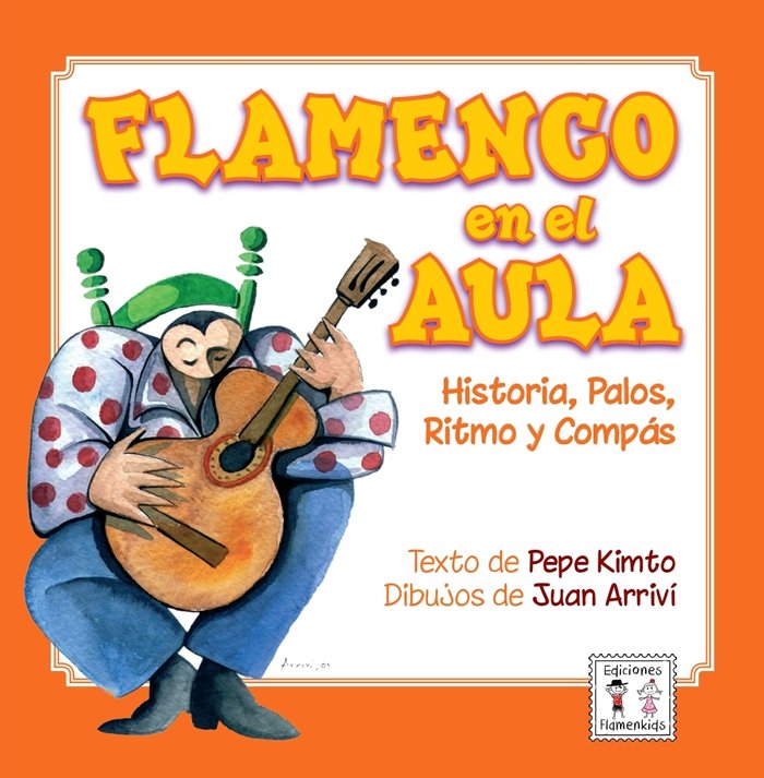 FLAMENCO EN EL AULA HISTORIA PALOS RITMO Y COMPAS, de Kimto, Pepe | portada del libro