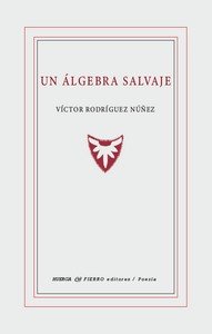 UN ALGEBRA SALVAJE, de RODRIGUEZ NUÑEZ, VICTOR | portada del libro