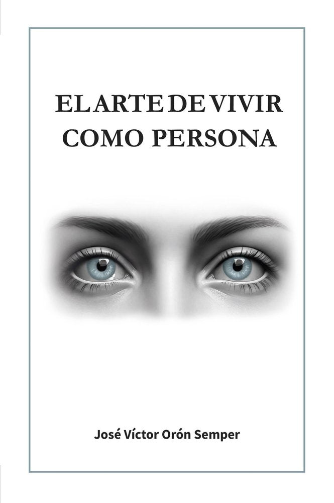 EL ARTE DE VIVIR COMO PERSONA, de JOSE VICTOR ORON SEMPER | portada del libro
