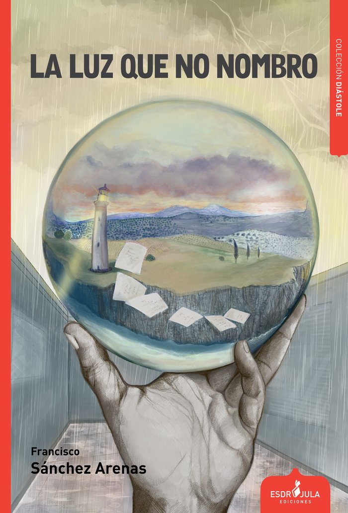 LA LUZ QUE NO NOMBRO, de SÁNCHEZ ARENAS, FRANCISCO | portada del libro