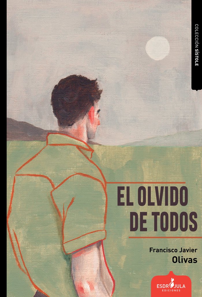 EL OLVIDO DE TODOS, de OLIVAS, FRANCISCO JAVIER | portada del libro