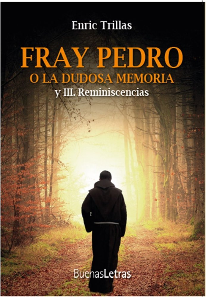 FRAY PEDRO O LA DUDOSA MEMORIA Y III, de TRILLAS, ENRIC | portada del libro