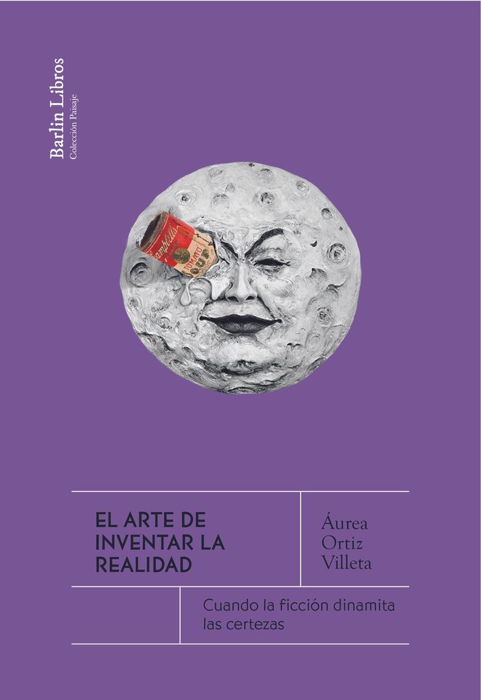EL ARTE DE INVENTAR LA REALIDAD, de ORTIZ VILLETA, AUREA | portada del libro