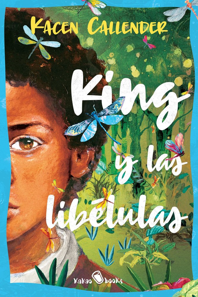 KING Y LAS LIBELULAS, de CALLENDER, KACEN | portada del libro