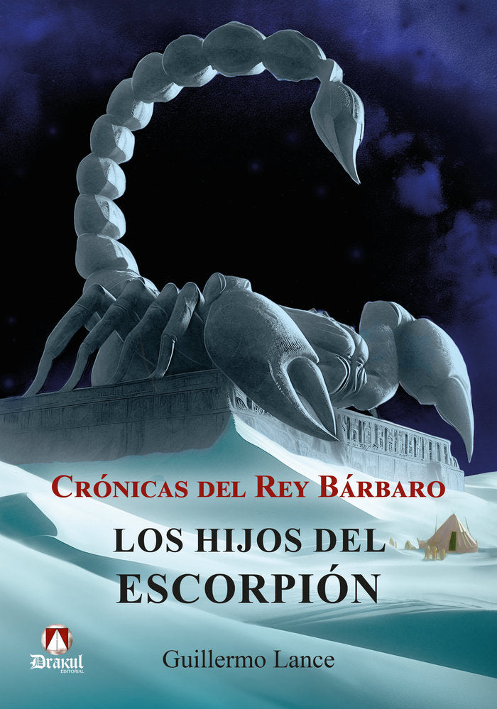 Crónicas del Rey Bárbaro. Los hijos del escorpión, de Lance, Guillermo | portada del libro