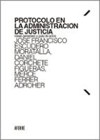 PROTOCOLO EN LA ADMINISTRACION DE JUSTICIA, de José Francisco Escudero Moratalla | portada del libro