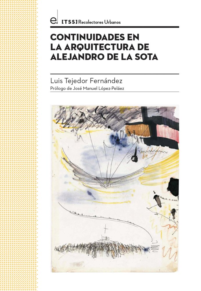 Continuidades en la arquitectura de ALEJANDRO DE LA SOTA, de Tejedor Fernández, Luis | portada del libro