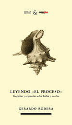 LEYENDO EL PROCESO PREGUNTAS Y RESPUESTAS SOBRE KAFKA Y SU OBRA, de GERARDO RODERA | portada del libro