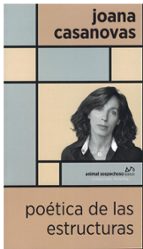 Poetica de las estructuras, de JOANA CASANOVAS | portada del libro