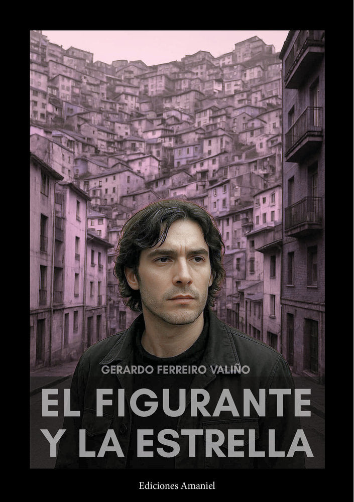 EL FIGURANTE Y LA ESTRELLA, de FERREIRO VALIÑO, Gerardo | portada del libro