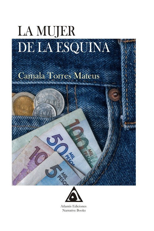 MUJER DE LA ESQUINA, LA, de TORRES MATEUS, CAMALA | portada del libro