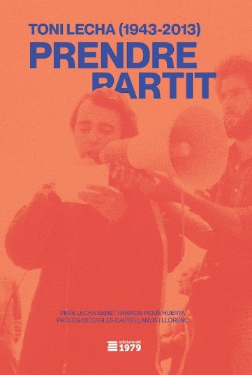 Toni Lecha (1943-2013): prendre Partit, de LECHA BENET, PERE | portada del libro