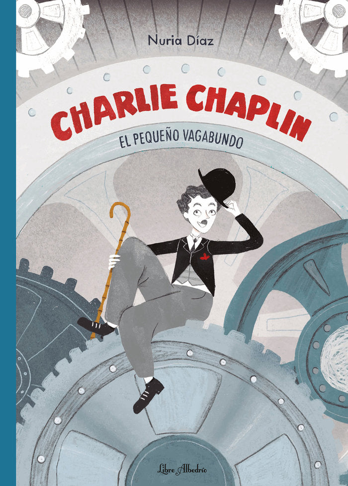 CHARLIE CHAPLIN: EL PEQUEÑO VAGABUNDO, de DIAZ, NURIA | portada del libro